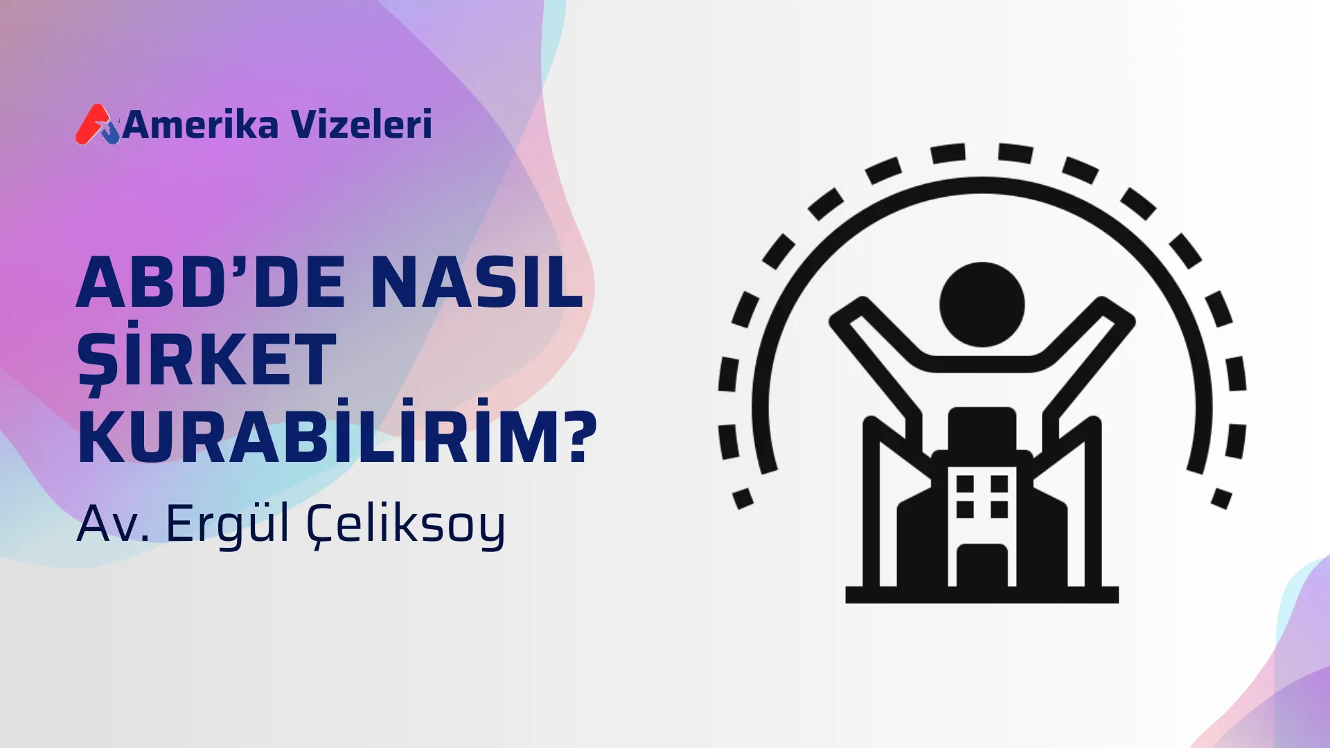 ABD’de Nasıl Şirket Kurabilirim? Tüm İpuçları